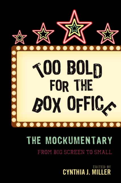 Too Bold for the Box Office : The Mockumentary from Big Screen to Small, Hardback Book