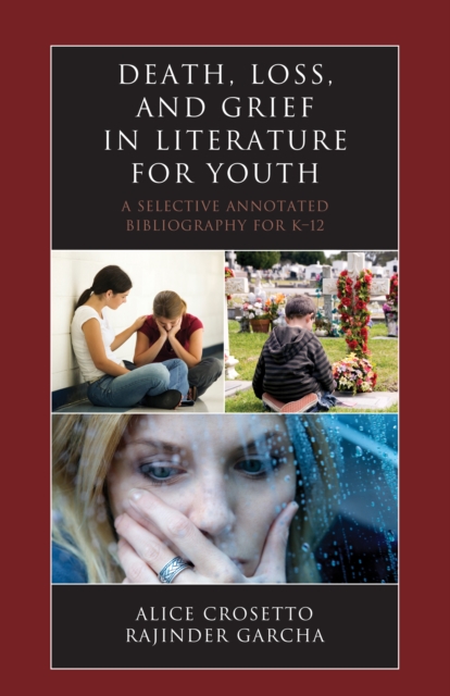 Death, Loss, and Grief in Literature for Youth : A Selective Annotated Bibliography for K-12, EPUB eBook
