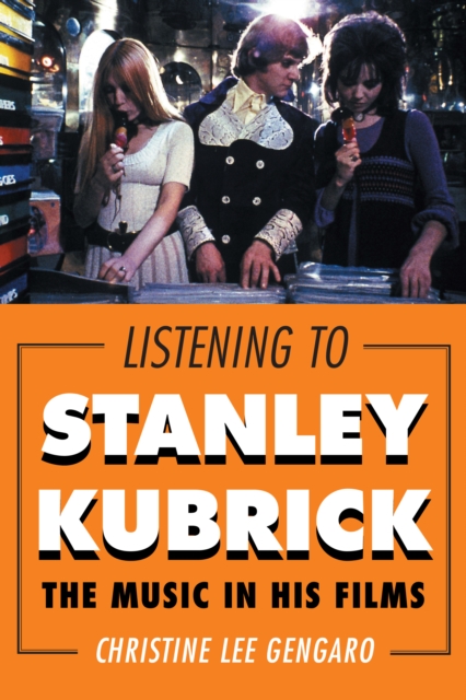 Listening to Stanley Kubrick : The Music in His Films, EPUB eBook