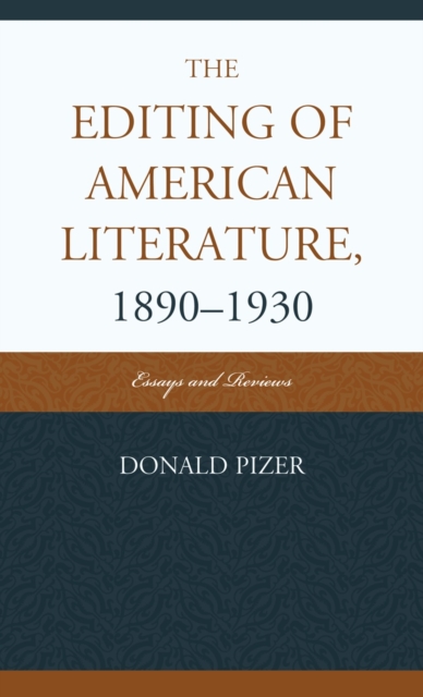 The Editing of American Literature, 1890-1930 : Essays and Reviews, Hardback Book