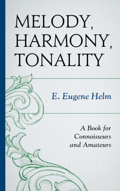 Melody, Harmony, Tonality : A Book for Connoisseurs and Amateurs, EPUB eBook