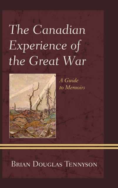 Canadian Experience of the Great War : A Guide to Memoirs, EPUB eBook