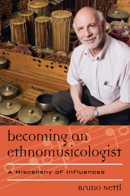 Becoming an Ethnomusicologist : A Miscellany of Influences, Hardback Book