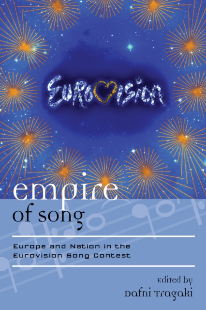 Empire of Song : Europe and Nation in the Eurovision Song Contest, Hardback Book