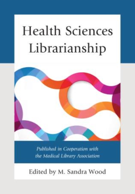Health Sciences Librarianship, Hardback Book