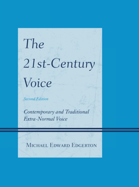 The 21st-Century Voice : Contemporary and Traditional Extra-Normal Voice, Paperback / softback Book