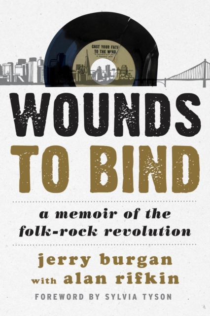 Wounds to Bind : A Memoir of the Folk-Rock Revolution, EPUB eBook