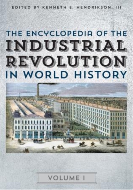 The Encyclopedia of the Industrial Revolution in World History, Hardback Book