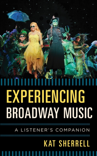 Experiencing Broadway Music : A Listener's Companion, Hardback Book
