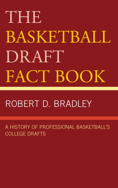 Basketball Draft Fact Book : A History of Professional Basketball's College Drafts, EPUB eBook