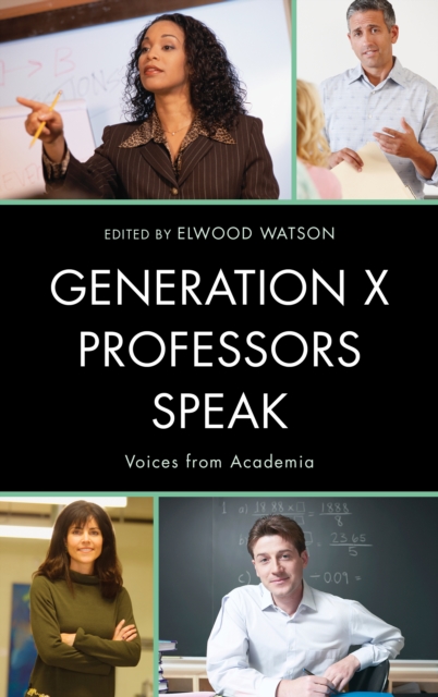 Generation X Professors Speak : Voices from Academia, EPUB eBook