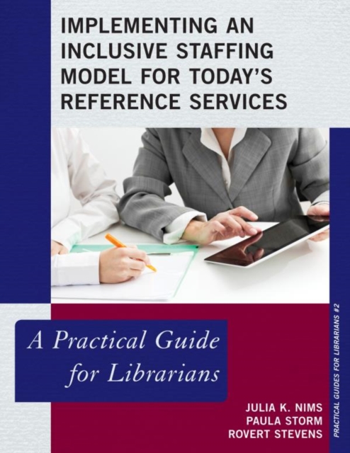 Implementing an Inclusive Staffing Model for Today's Reference Services : A Practical Guide for Librarians, EPUB eBook