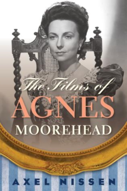The Films of Agnes Moorehead, Hardback Book
