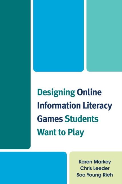 Designing Online Information Literacy Games Students Want to Play, Paperback / softback Book