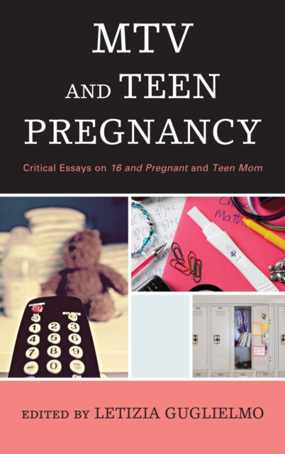 MTV and Teen Pregnancy : Critical Essays on 16 and Pregnant and Teen Mom, EPUB eBook