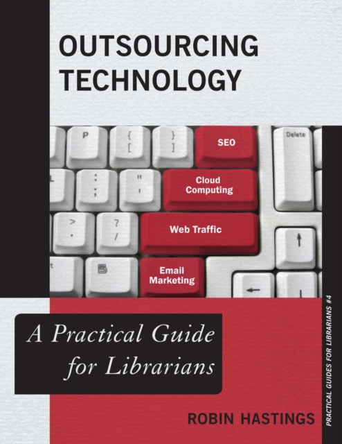 Outsourcing Technology : A Practical Guide for Librarians, EPUB eBook