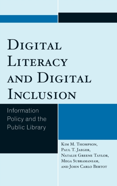 Digital Literacy and Digital Inclusion : Information Policy and the Public Library, Hardback Book