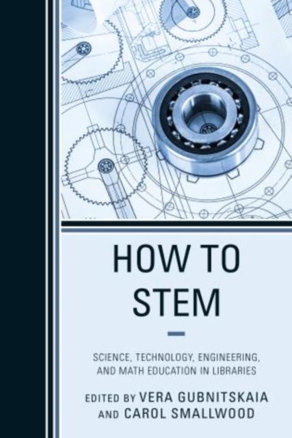 How to STEM : Science, Technology, Engineering, and Math Education in Libraries, Paperback / softback Book