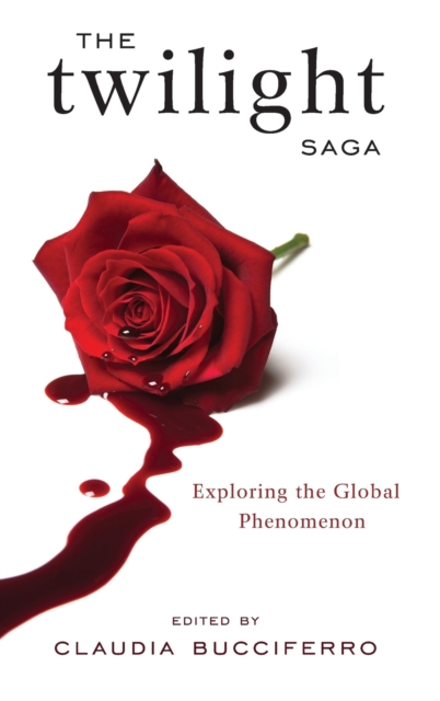 The Twilight Saga : Exploring the Global Phenomenon, Hardback Book