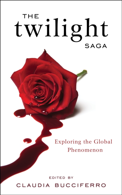 The Twilight Saga : Exploring the Global Phenomenon, Hardback Book