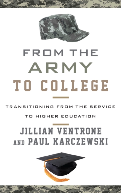 From the Army to College : Transitioning from the Service to Higher Education, Paperback / softback Book