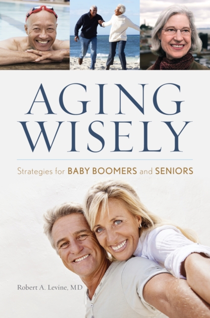 Aging Wisely : Strategies for Baby Boomers and Seniors, Paperback / softback Book