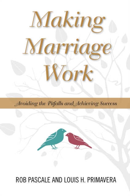 Making Marriage Work : Avoiding the Pitfalls and Achieving Success, Paperback / softback Book