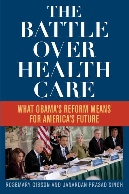 The Battle Over Health Care : What Obama's Reform Means for America's Future, Paperback / softback Book