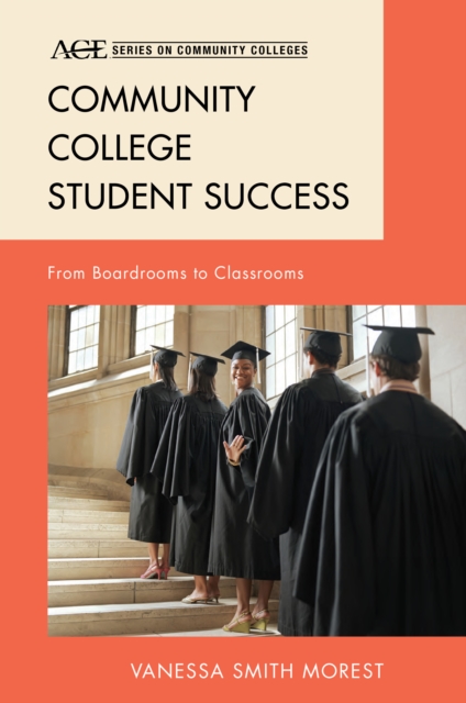 Community College Student Success : From Boardrooms to Classrooms, Paperback / softback Book
