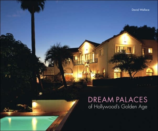 Dream Palaces of Hollywood's Golden Age, Hardback Book