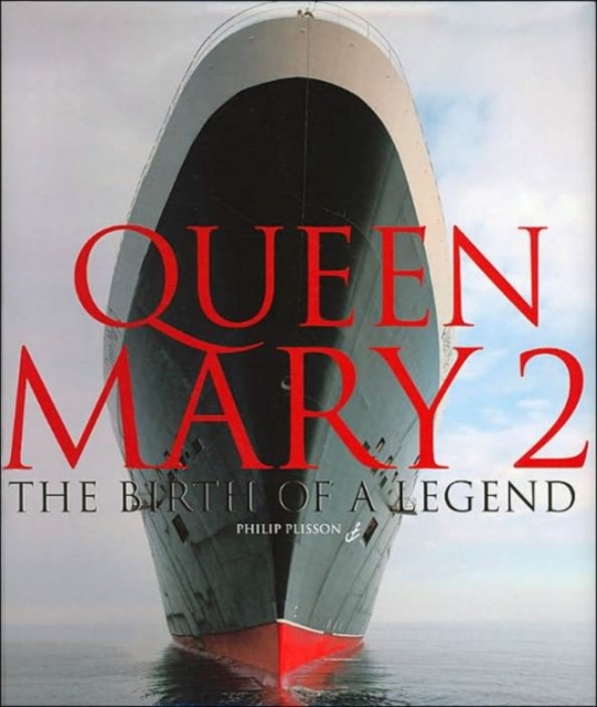 Queen Mary 2 : The Birth of a Legend, Hardback Book