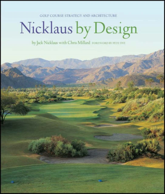 Nicklaus by Design : Golf Course Strategy and Architecture, Hardback Book