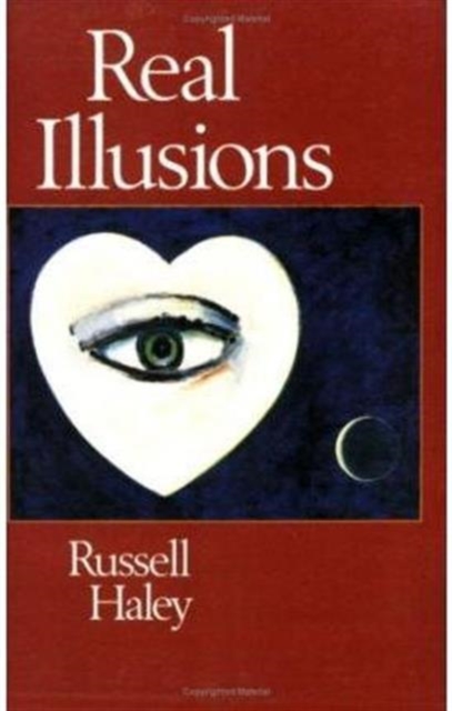 Real Illusions : A Selection of Family Lies and Biographical Fictions in Which the Ancestral Dead Also Play Their Part, Paperback Book