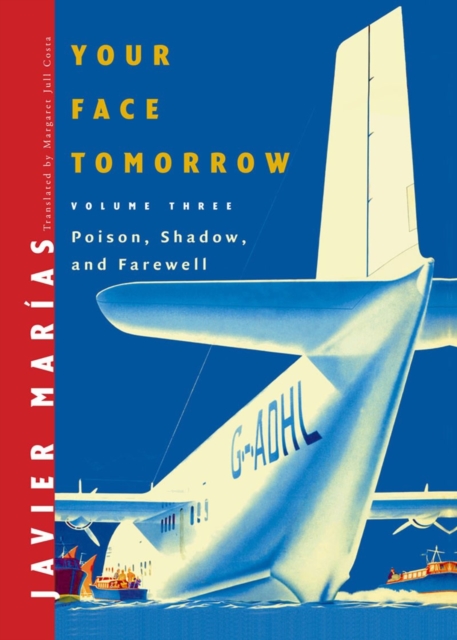 Your Face Tomorrow : Poison, Shadow, and Farewell v. 3, Hardback Book