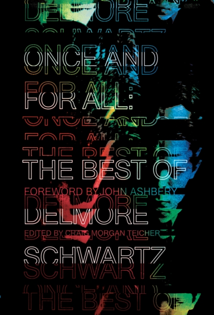 Once and for All : The Best of Delmore Schwartz, EPUB eBook