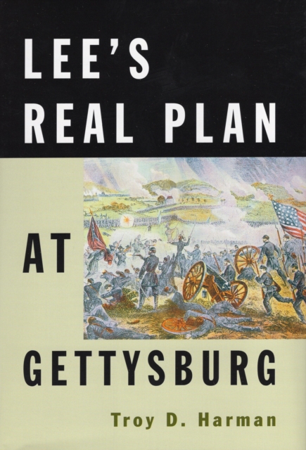 Lee'S Real Plan at Gettysburg, Hardback Book