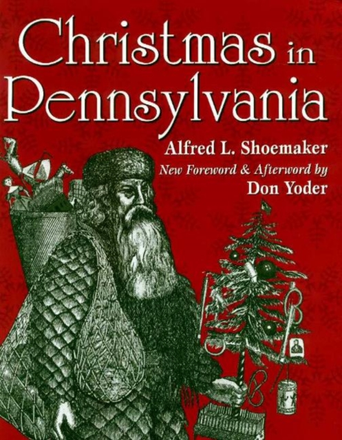 Christmas in Pennsylvania : A Folk-Cultural Study, Hardback Book