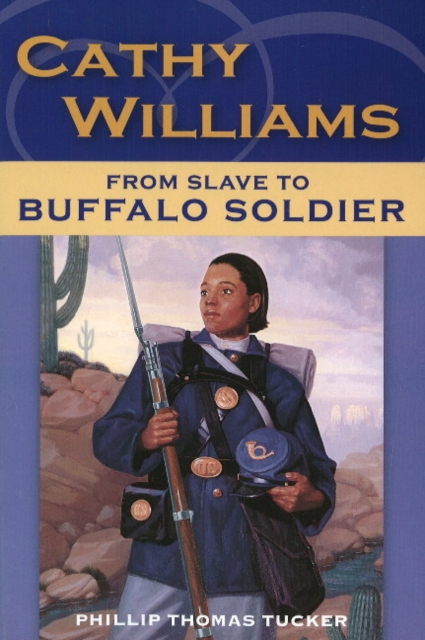 Cathy Williams : From Slave to Female Buffalo Soldier, Hardback Book
