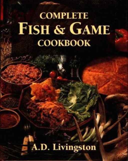 Complete Fish and Game Cookbook, Hardback Book