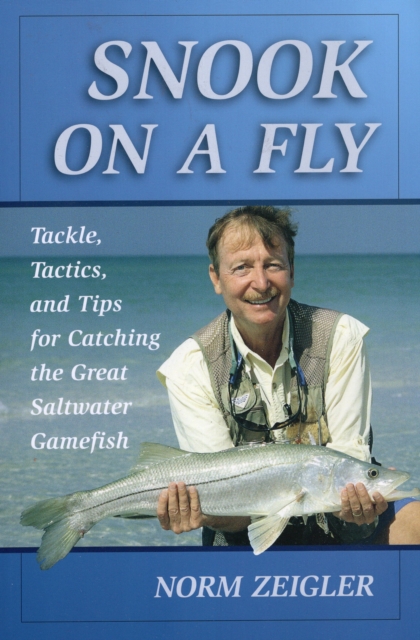 Snook on a Fly : Tackle, Tactics, and Tips for Catching the Great Saltwater Gamefish, Hardback Book