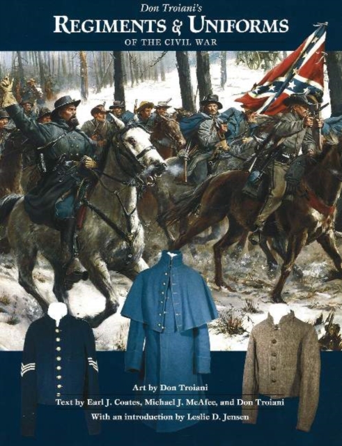 Don Troiani's Regiments and Uniforms of the Civil War, Hardback Book