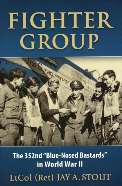 Fighter Group : The 352nd "Blue-Nosed Bastards" in World War II, Hardback Book