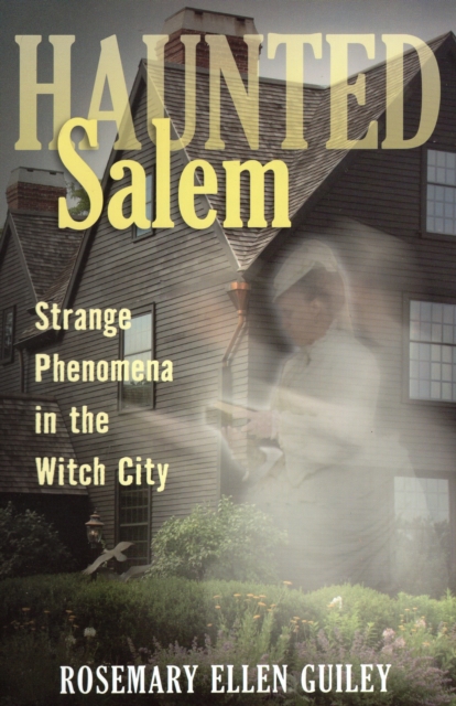 Haunted Salem : Strange Phenomena in the Witch City, Paperback / softback Book