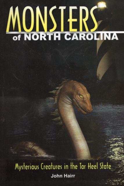Monsters of North Carolina : Mysterious Creatures in the Tar Heel State, Paperback / softback Book