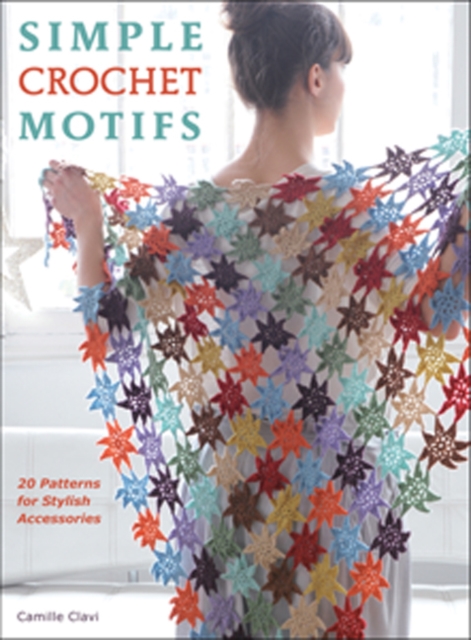 Simple Crochet Motifs : 20 Patterns for Stylish Accessories, Paperback / softback Book