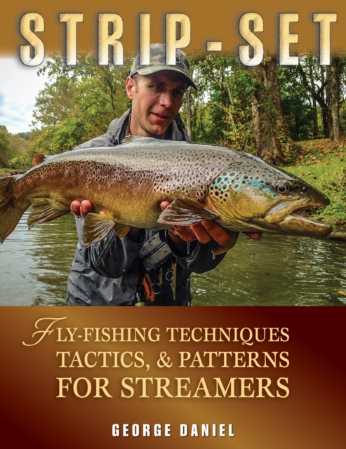 Strip-Set : Fly-Fishing Techniques, Tactics, & Patterns for Streamers, Hardback Book
