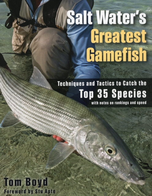 Salt Water's Greatest Gamefish : Techniques and Tactics to Catch the Top 35 Species, Paperback / softback Book