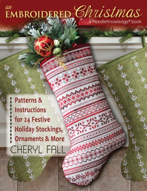 An Embroidered Christmas : Patterns & Instructions for 24 Festive Holiday Stockings, Ornaments and More, Paperback / softback Book
