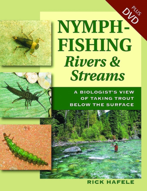Nymph-Fishing Rivers and Streams : A Biologist's View of Taking Trout Below the Surface, Hardback Book