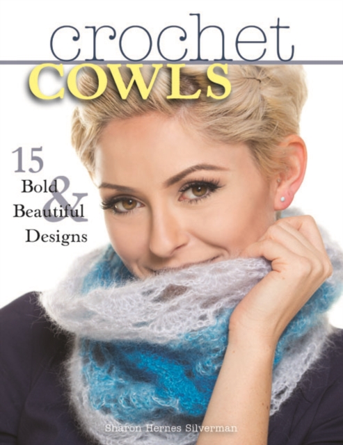 Crochet Cowls : 15 Bold and Beautiful Designs, Paperback / softback Book